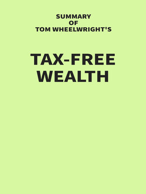 cover image of Summary of Tom Wheelwright's Tax-Free Wealth